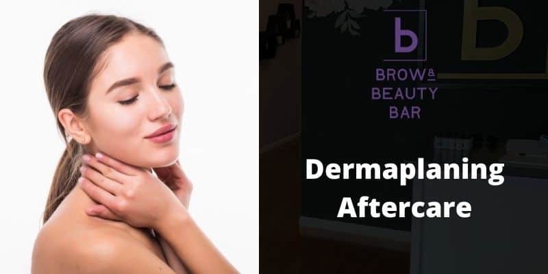 Dermaplaning Aftercare - What Should You Do After Dermaplaning